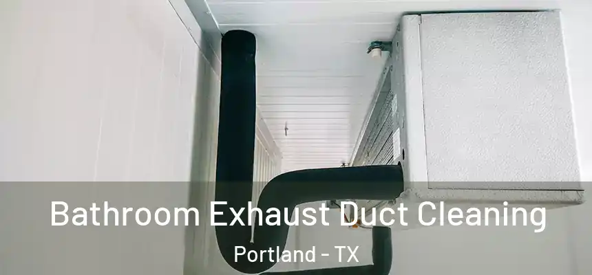  Bathroom Exhaust Duct Cleaning Portland - TX
