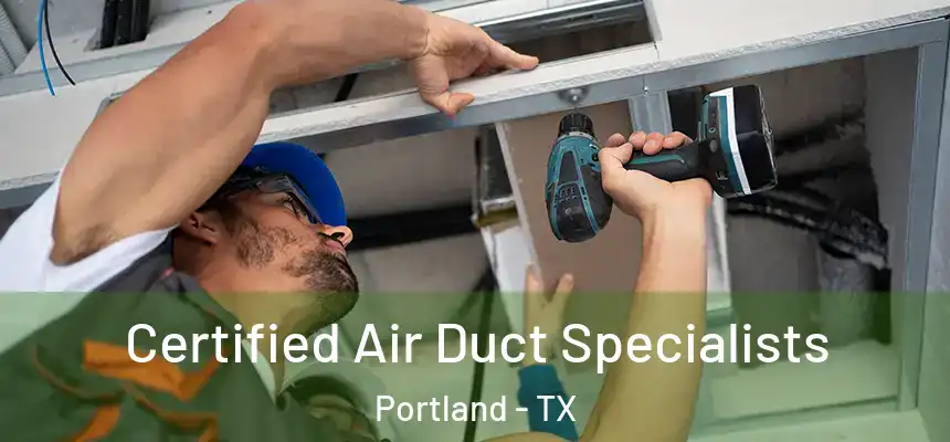  Certified Air Duct Specialists Portland - TX