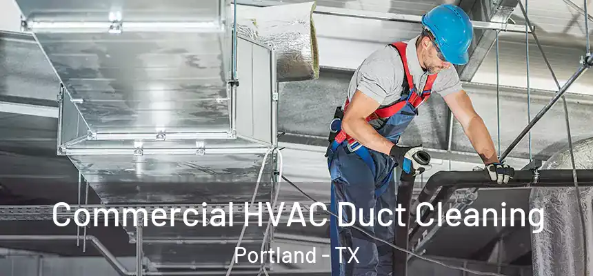  Commercial HVAC Duct Cleaning Portland - TX