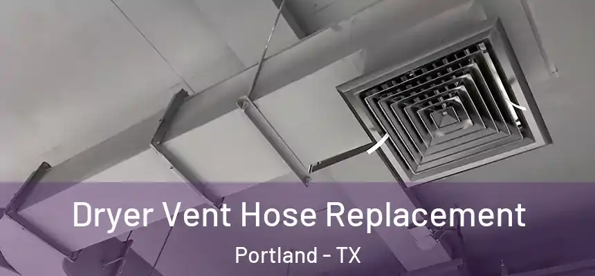  Dryer Vent Hose Replacement Portland - TX