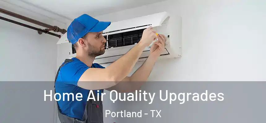 Home Air Quality Upgrades Portland - TX