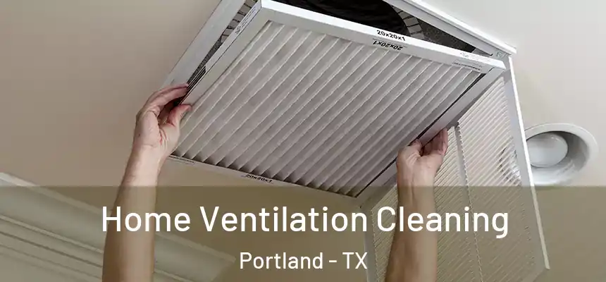  Home Ventilation Cleaning Portland - TX