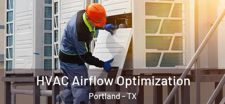  HVAC Airflow Optimization Portland - TX