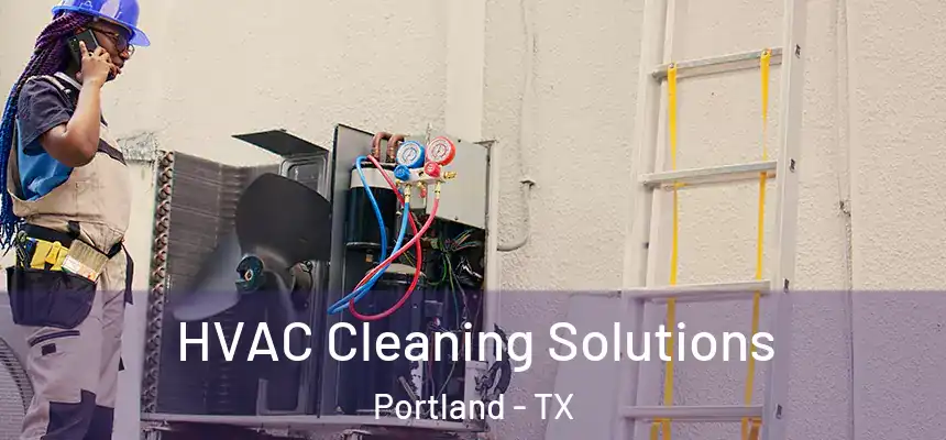 HVAC Cleaning Solutions Portland - TX