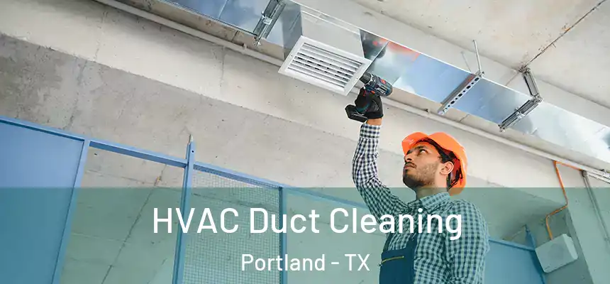  HVAC Duct Cleaning Portland - TX