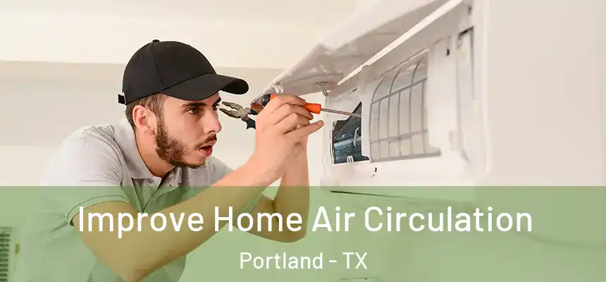 Improve Home Air Circulation Portland - TX