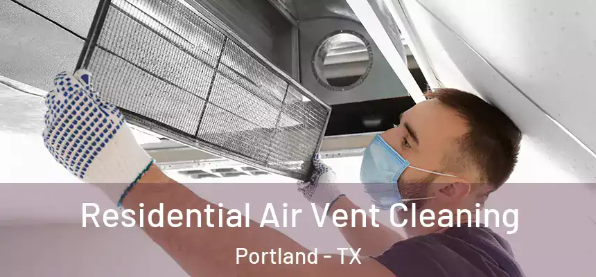  Residential Air Vent Cleaning Portland - TX