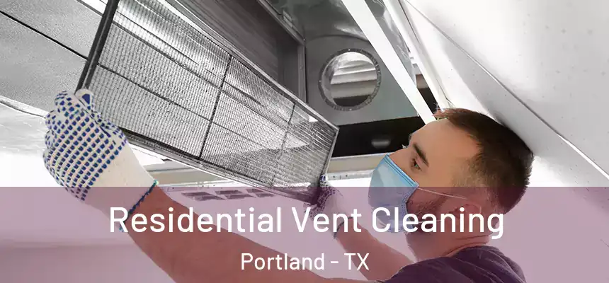  Residential Vent Cleaning Portland - TX