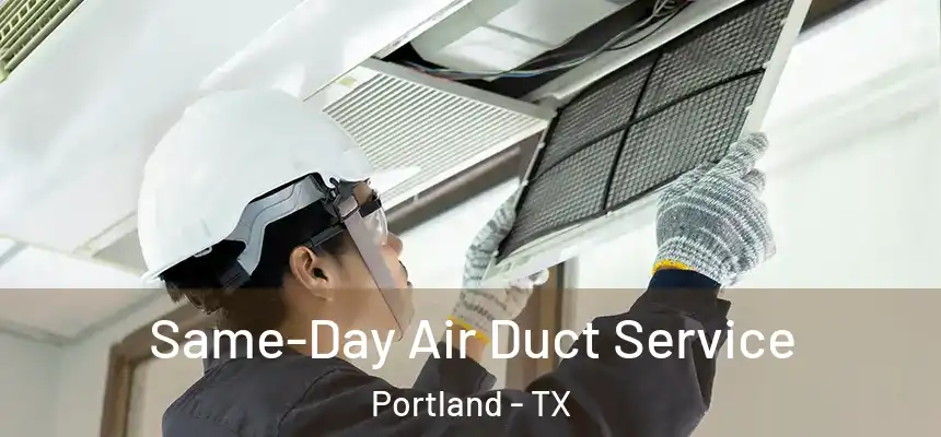 Same-Day Air Duct Service Portland - TX