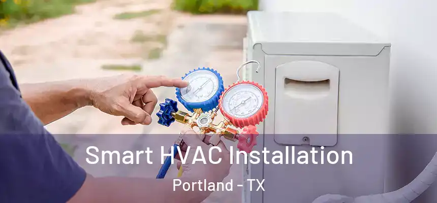 Smart HVAC Installation Portland - TX
